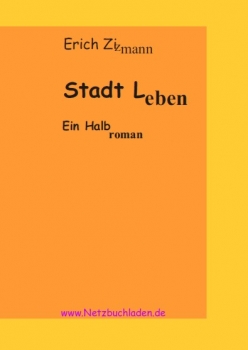 Erich Zizmann - StadtLeben-Ein Halbroman